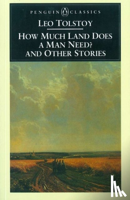 Tolstoy, Leo - How Much Land Does a Man Need? & Other Stories