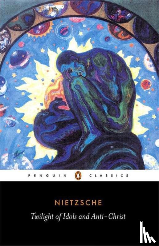 Nietzsche, Friedrich - Twilight of Idols and Anti-Christ