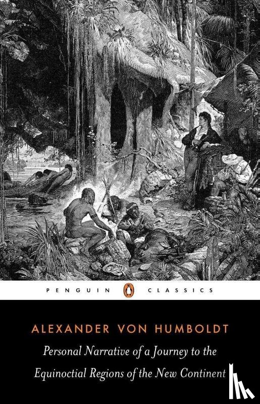 Humboldt, Alexander - Personal Narrative of a Journey to the Equinoctial Regions of the New Continent