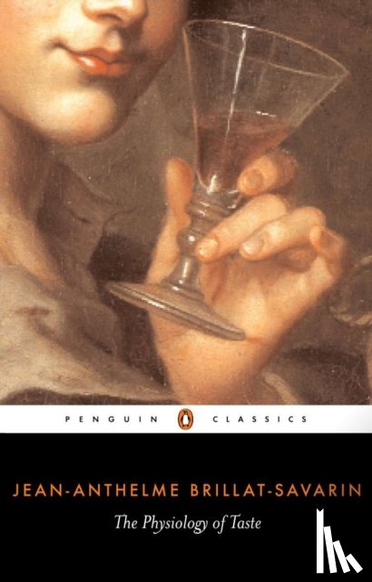 Brillat-Savarin, Jean-Anthelme - The Physiology of Taste