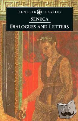 Seneca - Dialogues and Letters
