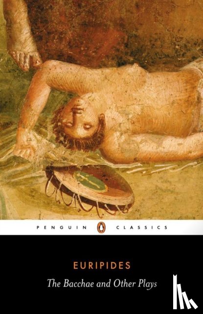 Euripides - The Bacchae and Other Plays