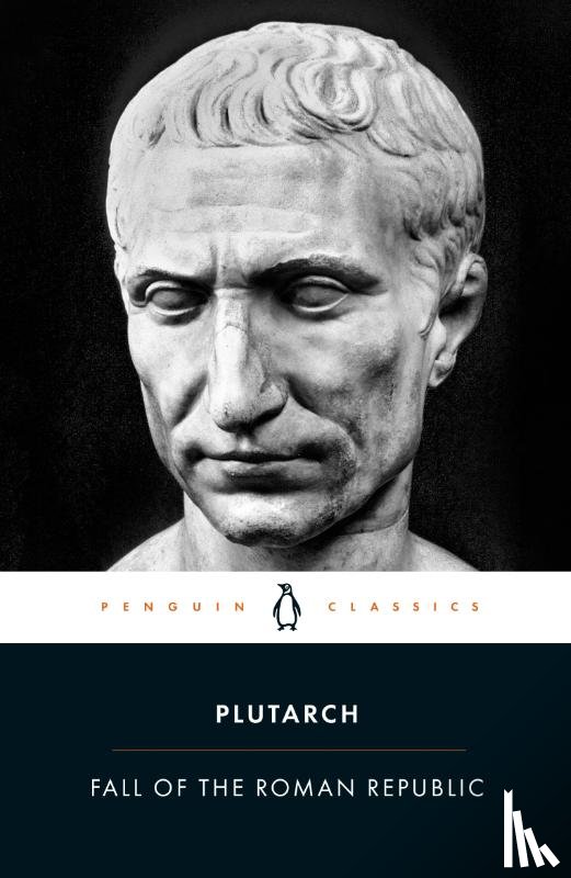 Plutarch - Fall of the Roman Republic