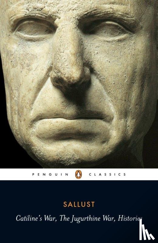 Sallust - Catiline's War, The Jugurthine War, Histories