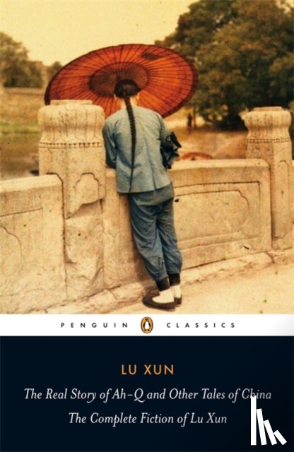 Xun, Lu - The Real Story of Ah-Q and Other Tales of China