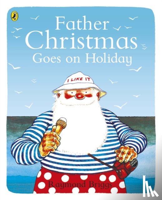 Briggs, Raymond - Father Christmas Goes on Holiday