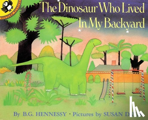 Hennessy, B. G. - The Dinosaur Who Lived in My Backyard