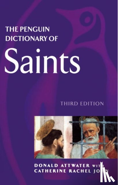 John, Catherine, Attwater, Donald - The Penguin Dictionary of Saints