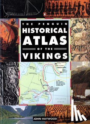 Haywood, John - The Penguin Historical Atlas of the Vikings