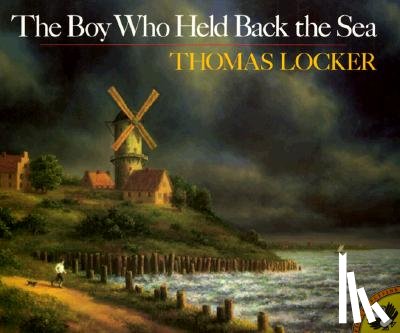 Thomas Locker, Lenny Hort - The Boy Who Held Back the Sea