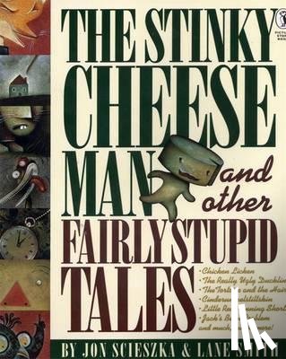 Scieszka, Jon, Smith, Lane - The Stinky Cheese Man and Other Fairly Stupid Tales