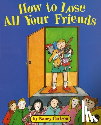 Nancy Carlson - How to Lose All Your Friends