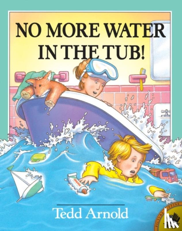 Arnold, Tedd - No More Water in the Tub!