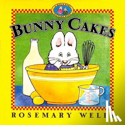 Wells, Rosemary - Bunny Cakes