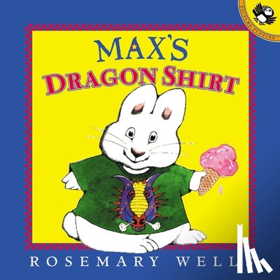 Wells, Rosemary - Max's Dragon Shirt