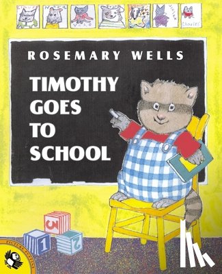 Wells, Rosemary - Timothy Goes to School