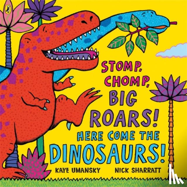 Umansky, Kaye - Stomp, Chomp, Big Roars! Here Come the Dinosaurs!
