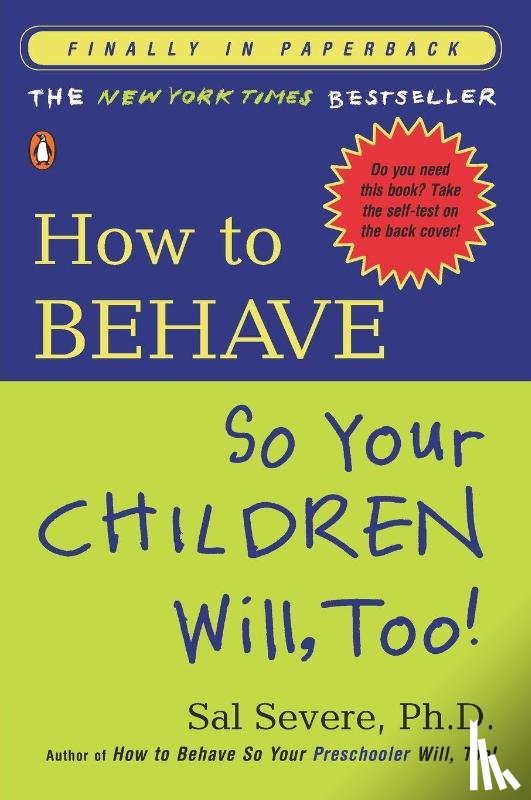 Severe, Sal - How to Behave So Your Children Will, Too!