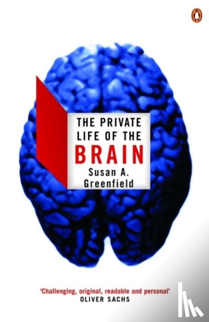 Greenfield, Baroness Susan - The Private Life of the Brain