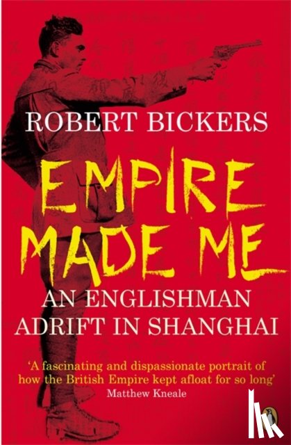 Bickers, Robert - Empire Made Me