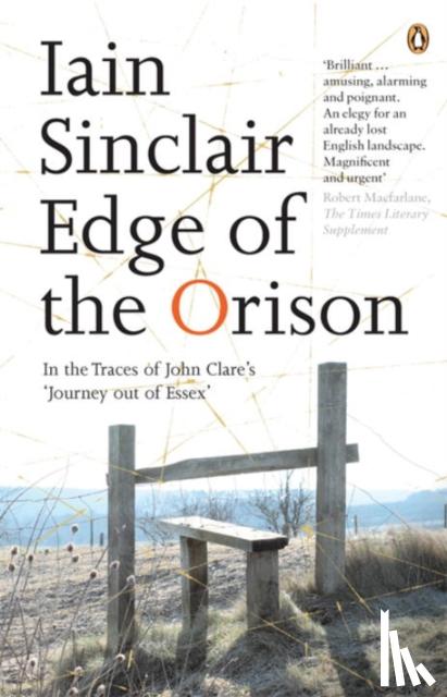 Sinclair, Iain - Edge of the Orison