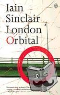 Sinclair, Iain - London Orbital