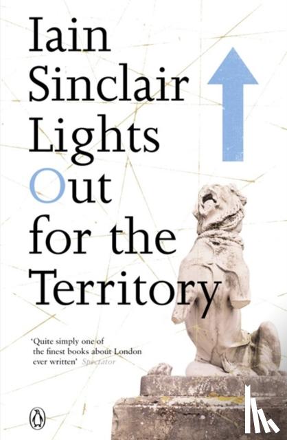 Sinclair, Iain - Lights Out for the Territory