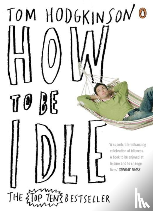 Hodgkinson, Tom - How to be Idle
