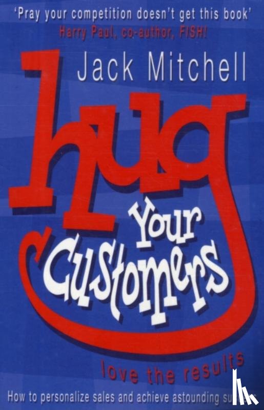 Mitchell, Jack - Hug Your Customers