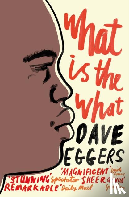 Eggers, Dave - What is the What