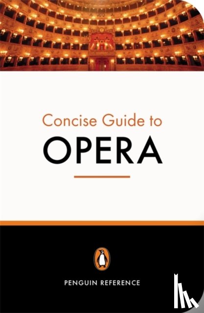 Holden, Amanda - The Penguin Concise Guide to Opera