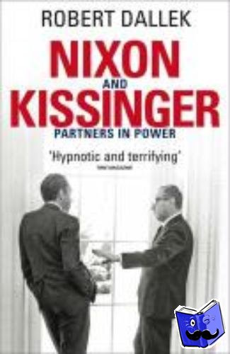 Dallek, Robert - Nixon and Kissinger