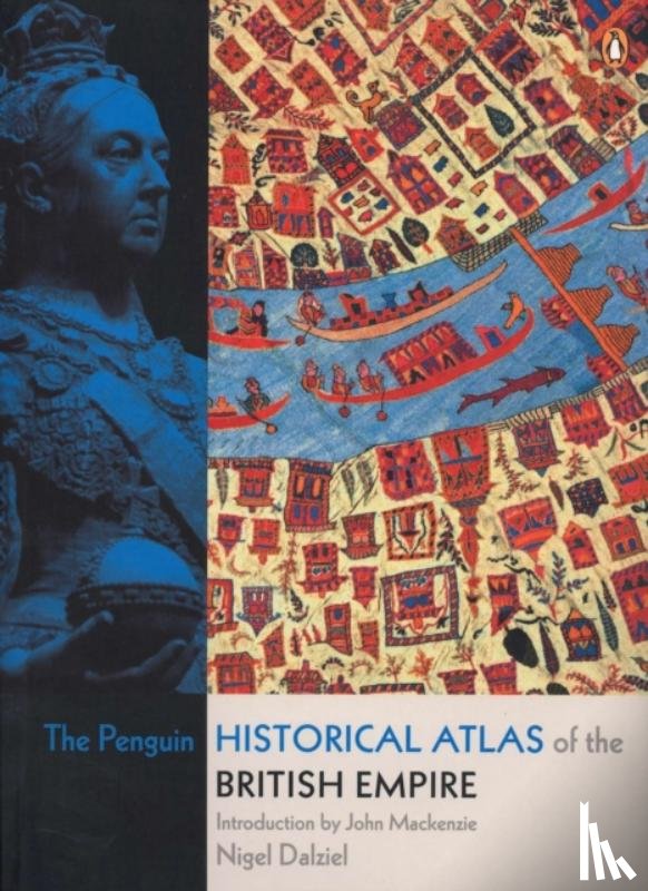Dalziel, Nigel - The Penguin Historical Atlas of the British Empire