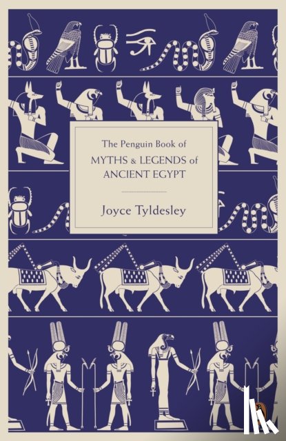 Tyldesley, Joyce - The Penguin Book of Myths and Legends of Ancient Egypt