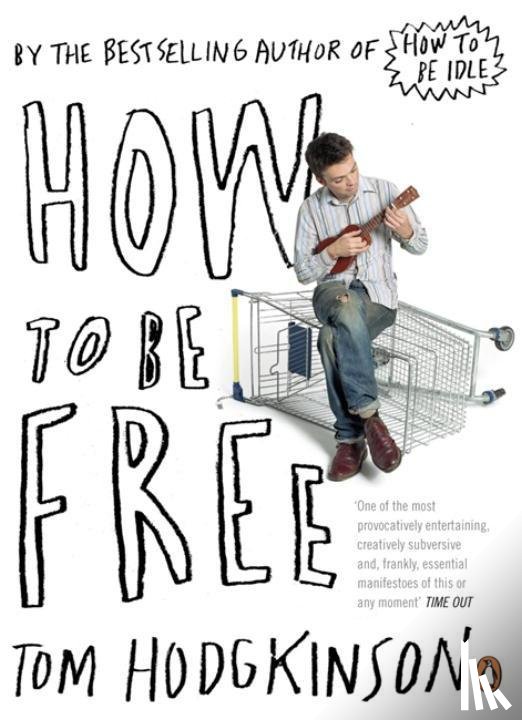 Hodgkinson, Tom - How to be Free