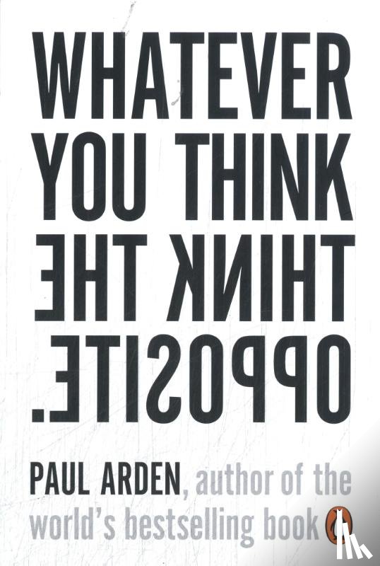 Arden, Paul - Whatever You Think, Think the Opposite