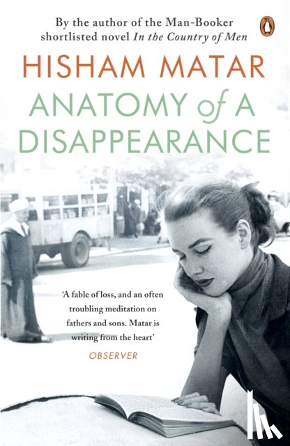 Matar, Hisham - Anatomy of a Disappearance