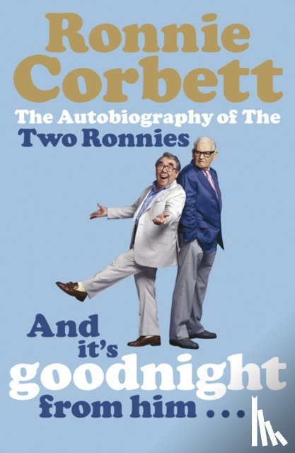 Corbett, Ronnie - And It's Goodnight from Him . . .