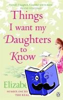 Noble, Elizabeth - Things I Want My Daughters to Know