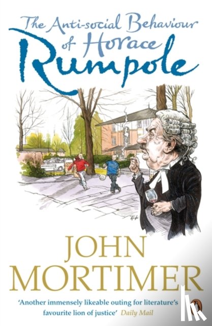 Sir John Mortimer - The Anti-social Behaviour of Horace Rumpole