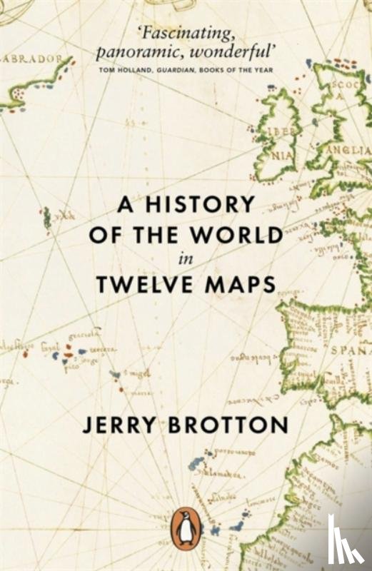 Brotton, Jerry - A History of the World in Twelve Maps