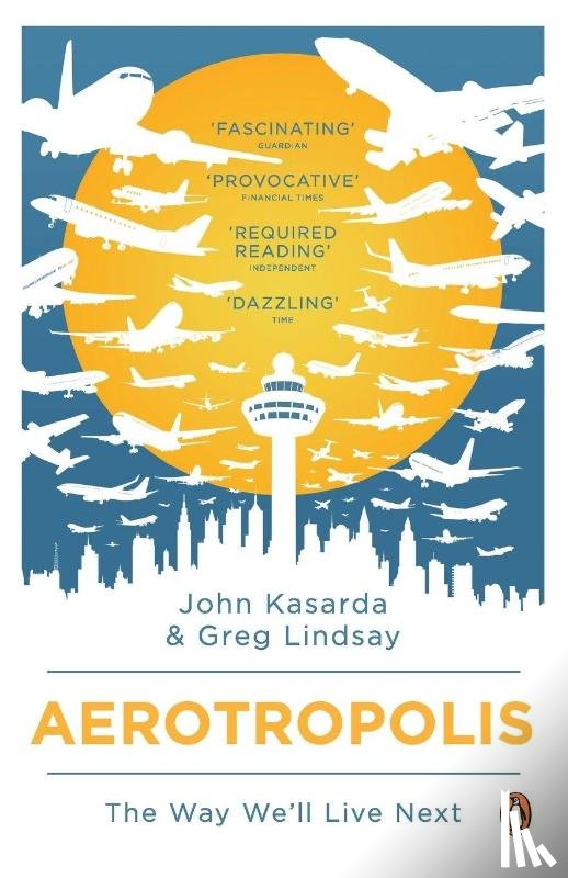 Kasarda, John, Lindsay, Greg - Aerotropolis