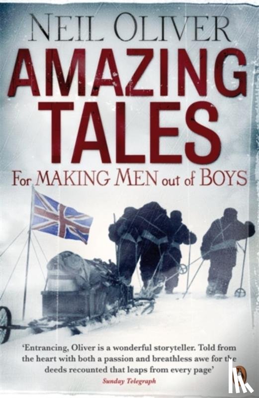 Oliver, Neil - Amazing Tales for Making Men out of Boys