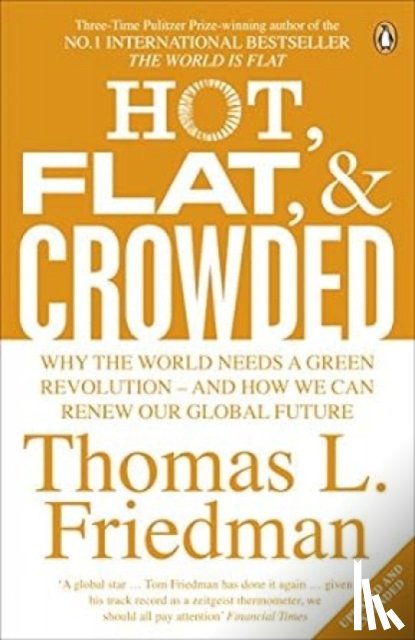 Friedman, Thomas L. - Hot, Flat, and Crowded