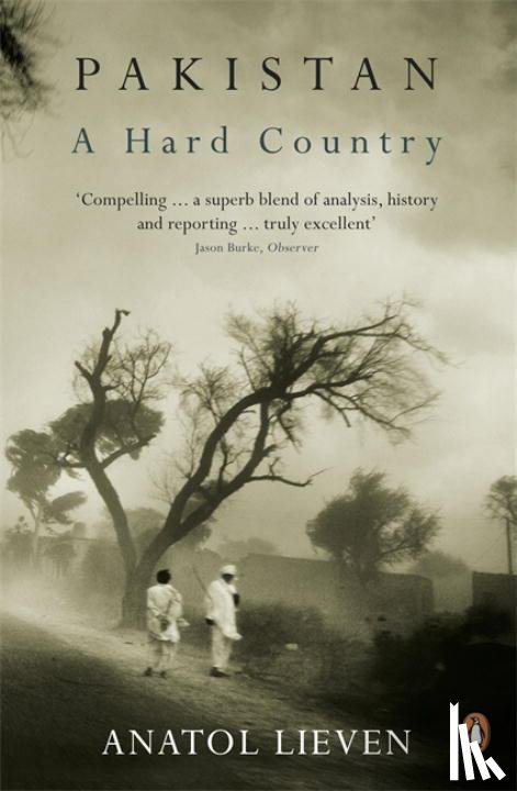 Lieven, Anatol - Pakistan: A Hard Country
