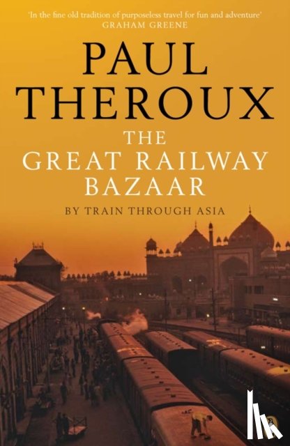 Theroux, Paul - The Great Railway Bazaar