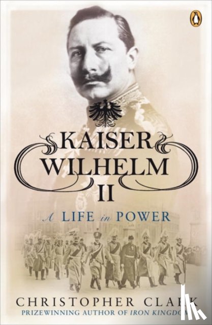 Clark, Christopher - Kaiser Wilhelm II
