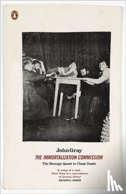 John Gray - The Immortalization Commission