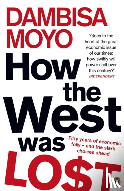 Moyo, Dambisa - How The West Was Lost