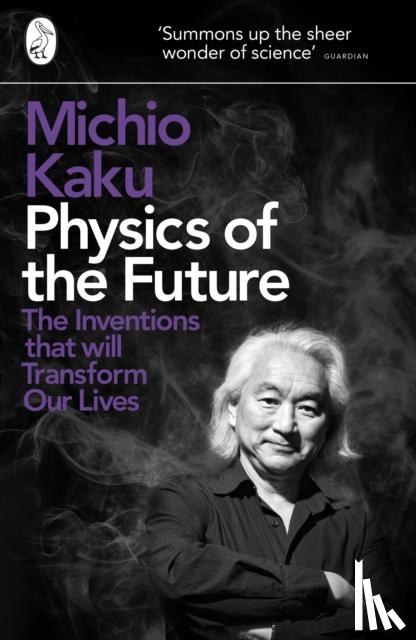 Kaku, Michio - Physics of the Future